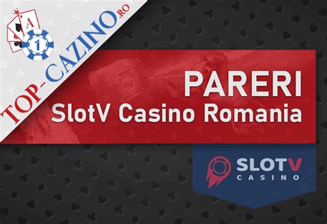 slotv casino pareri,slotv romania